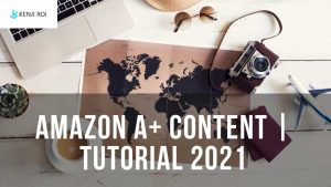 Amazon A+ Content Tutorial 2021