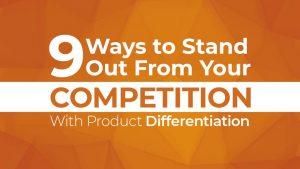 9 Ways to Stand Out From Your Competition