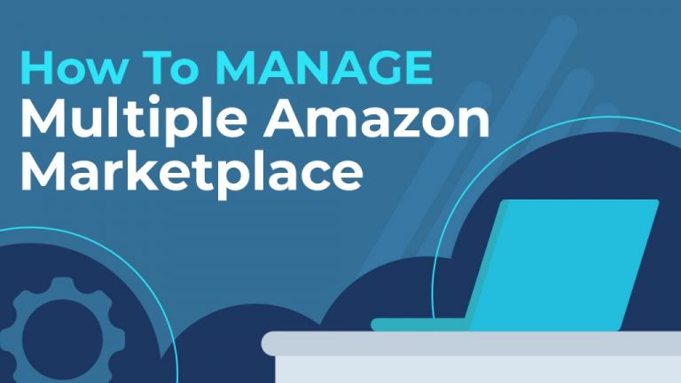 How to Manage Multiple Amazon Marketplaces