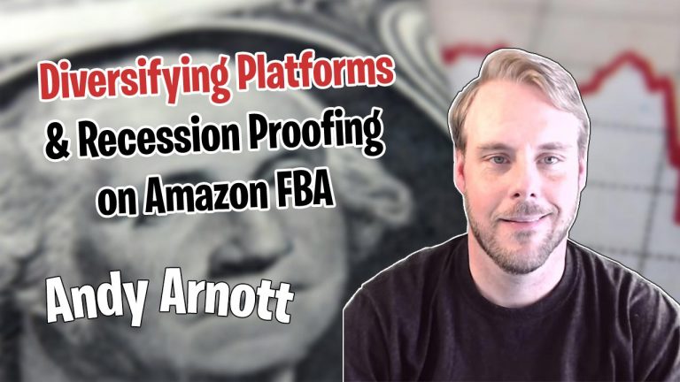 Andy Arnott - Diversifying Platforms & Recession Proofing on Amazon FBA