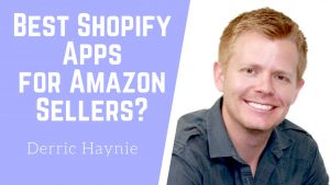 Seller Skills 3 - Derric Haynie - Best Shopify Apps for Amazon Sellers