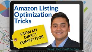 Amazon Listing Optimization Tricks - Kamaljit Singh