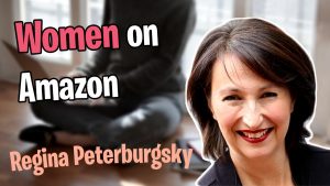 Seller Skills - Amplifying Women’s Voices in The eCommerce Space - Women on Amazon with Regina Peterburgsky