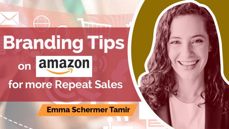 Branding Tips on Amazon for More Repeat Sales with Emma Schermer Tamir