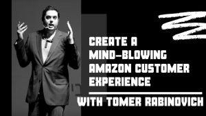 Create A Mindblowing Amazon Customer Experience