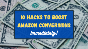 10 Hacks to Boost Amazon Conversions