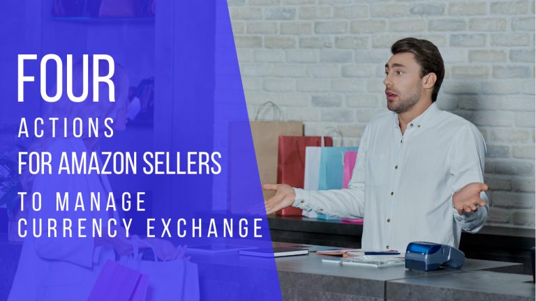 4 Actions for Amazon Sellers to Manage Currency Exchange