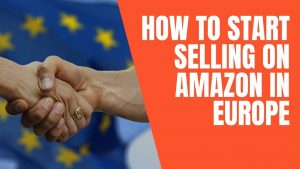 How to start selling on Amazon in Europe